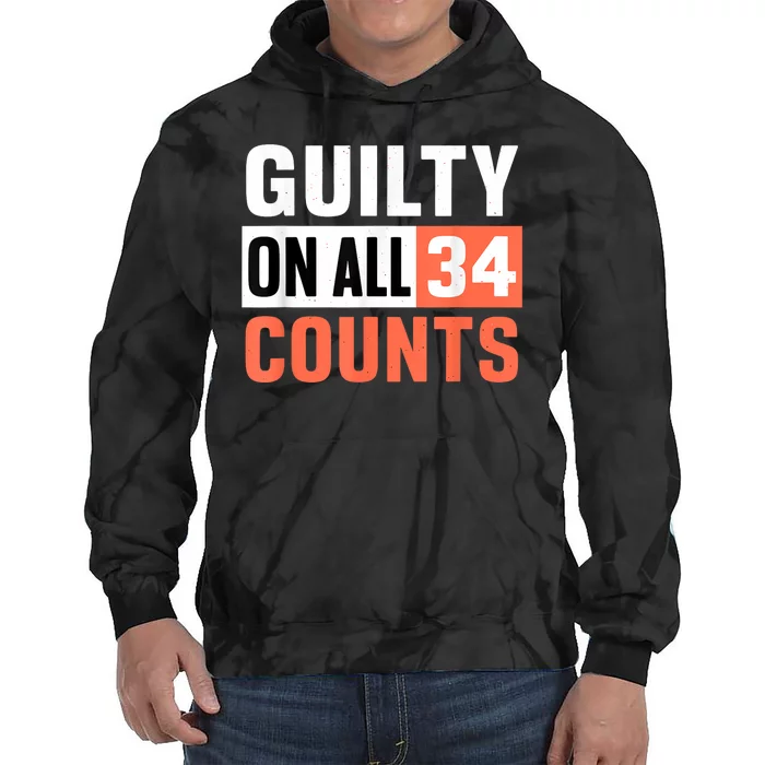 Donald Trump President 45 Guilty On All 34 Counts Charges Tie Dye Hoodie