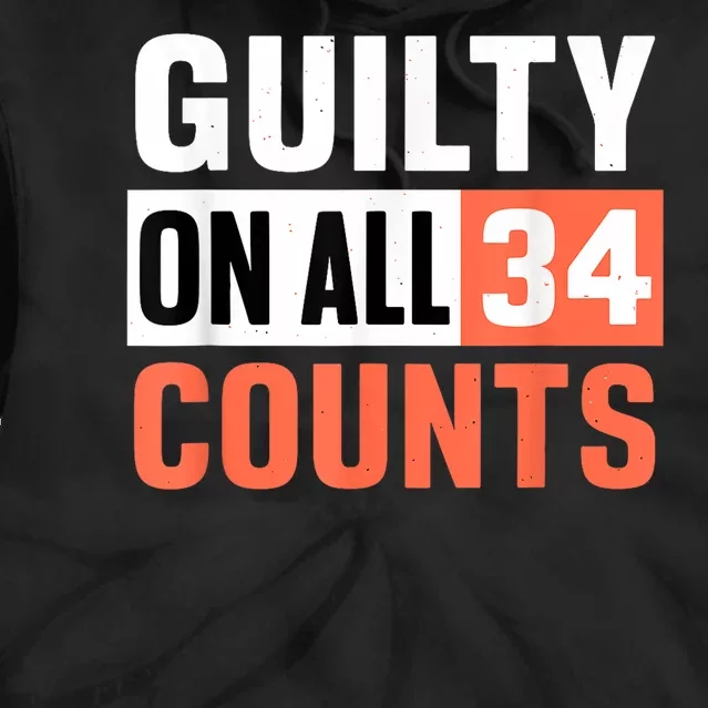 Donald Trump President 45 Guilty On All 34 Counts Charges Tie Dye Hoodie