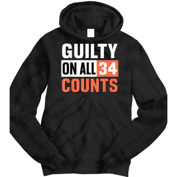 Donald Trump President 45 Guilty On All 34 Counts Charges Tie Dye Hoodie