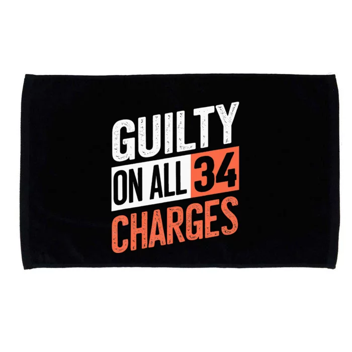 Donald Trump President 45 Guilty On All 34 Counts Charges Microfiber Hand Towel