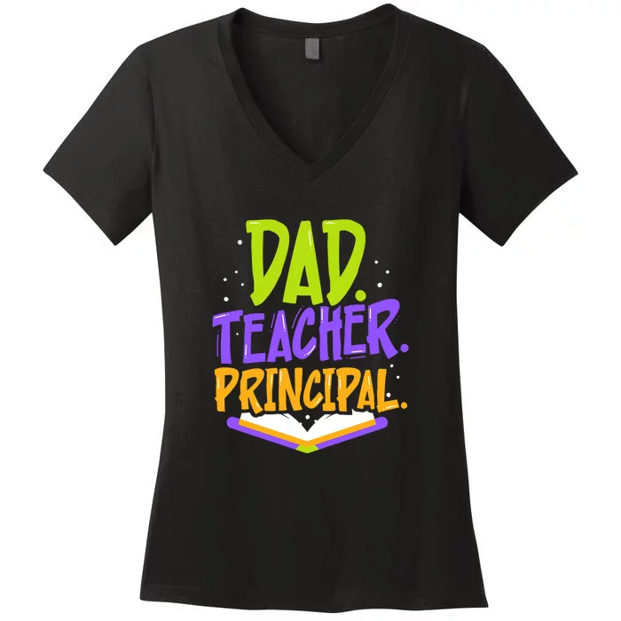 Dad Teacher Principal Homeschooling Homeschool Gift Father's Day Women's V-Neck T-Shirt