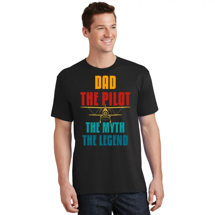 DAD THE PILOT THE MYTH THE LEGEND T-Shirt