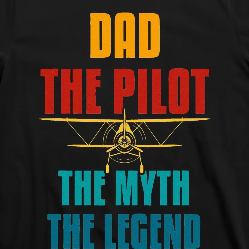 DAD THE PILOT THE MYTH THE LEGEND T-Shirt