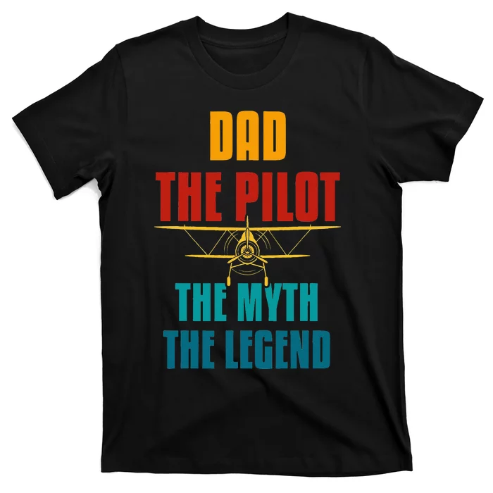 DAD THE PILOT THE MYTH THE LEGEND T-Shirt