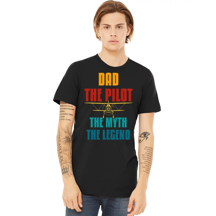 DAD THE PILOT THE MYTH THE LEGEND Premium T-Shirt