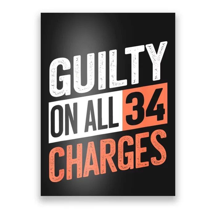 Donald Trump President 45 Guilty On All 34 Counts Charges Poster