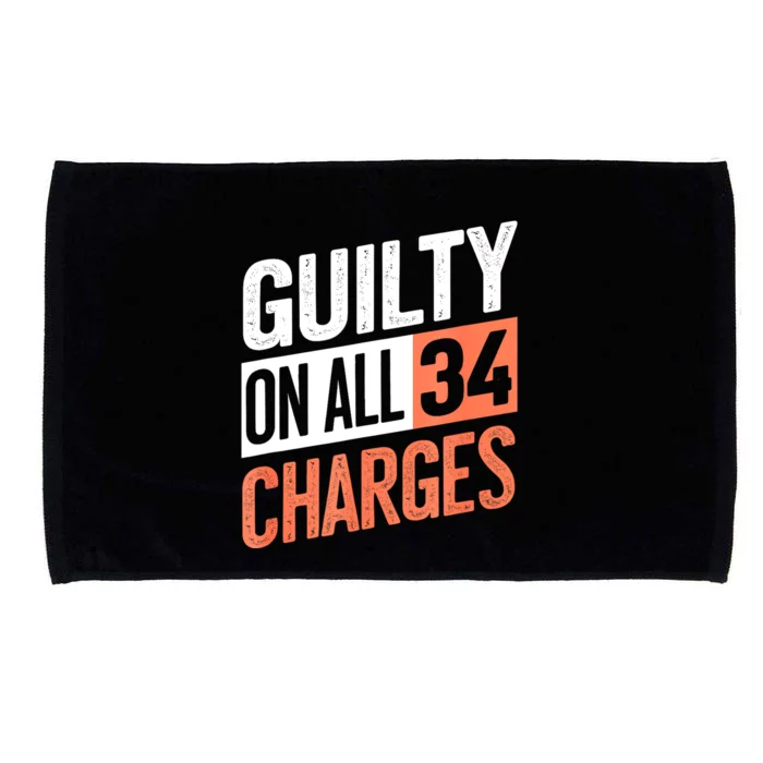 Donald Trump President 45 Guilty On All 34 Counts Charges Microfiber Hand Towel