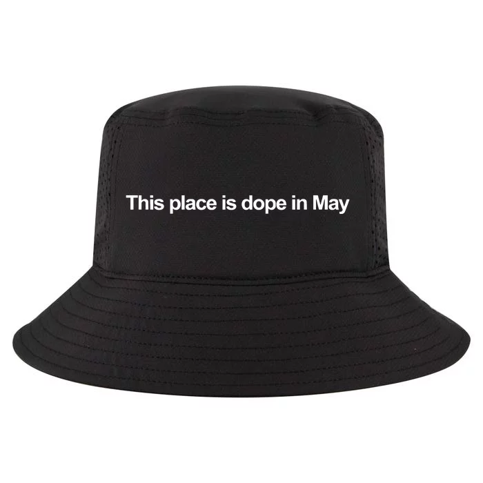 Daletanhardt This Place Is Dope In May Cool Comfort Performance Bucket Hat