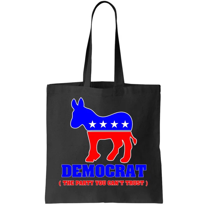 Democrat The Party You Can't Trust Tote Bag