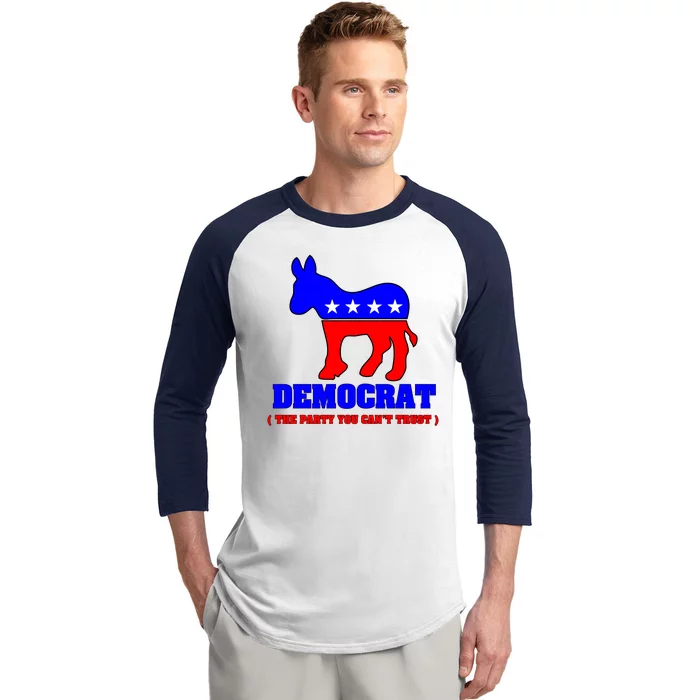 Democrat The Party You Can't Trust Baseball Sleeve Shirt