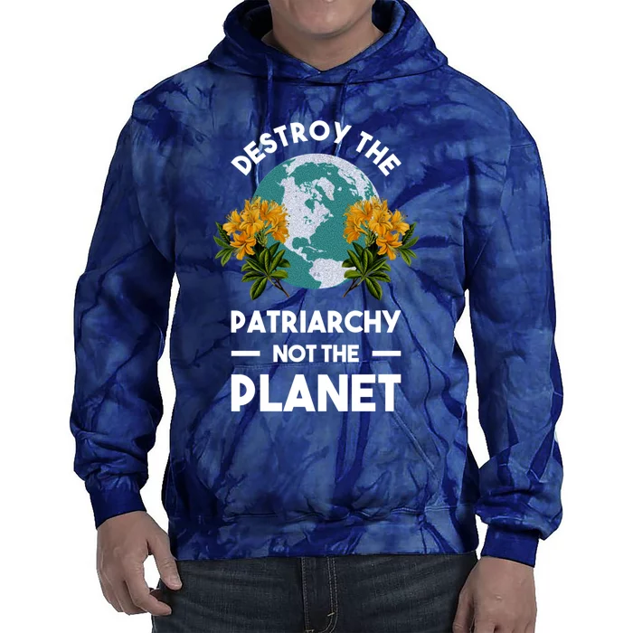 Destroy The Patriarchy Not The Planet Tie Dye Hoodie