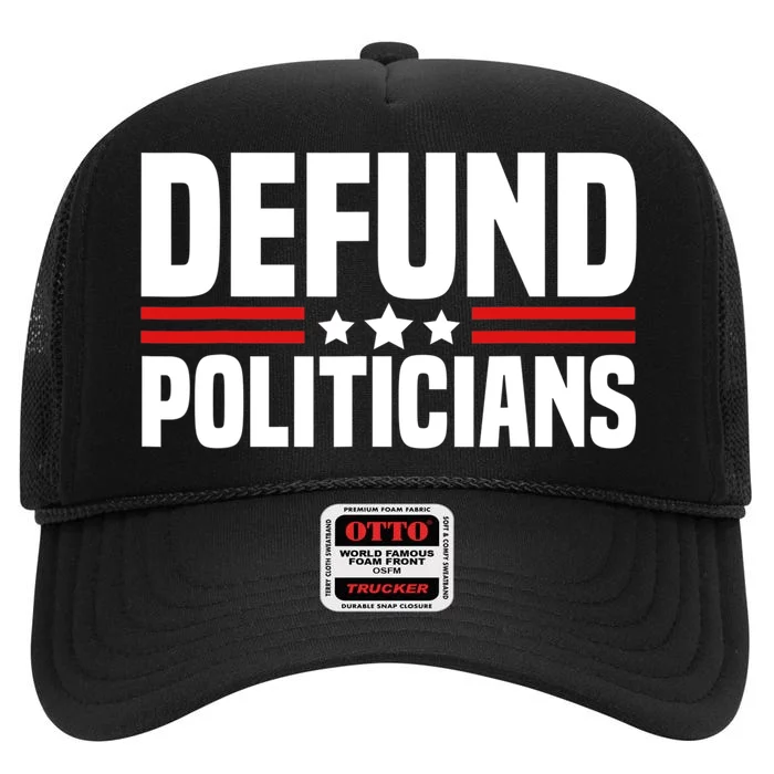 Defund The Politicians Patriotically Politics Libertarian High Crown Mesh Trucker Hat