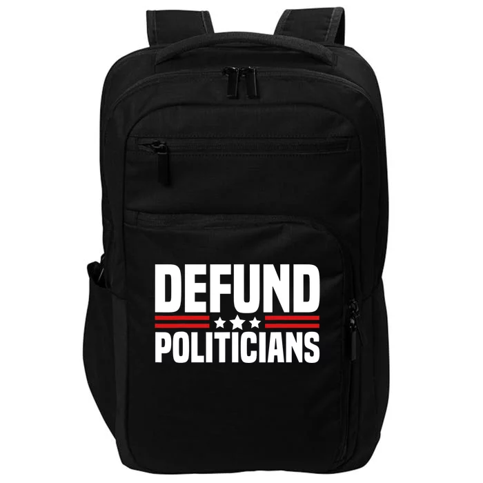 Defund The Politicians Patriotically Politics Libertarian Impact Tech Backpack