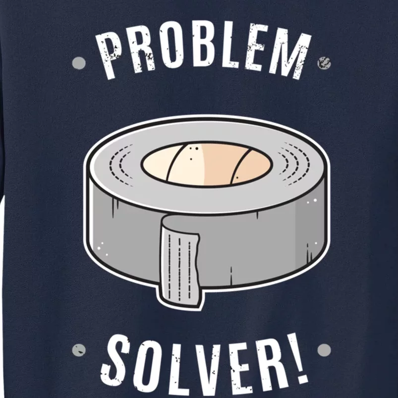 Duct Tape Problem Solver Tall Sweatshirt