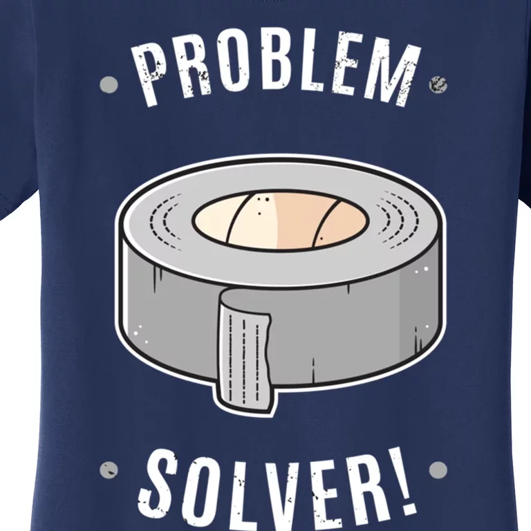 Duct Tape Problem Solver Women's T-Shirt