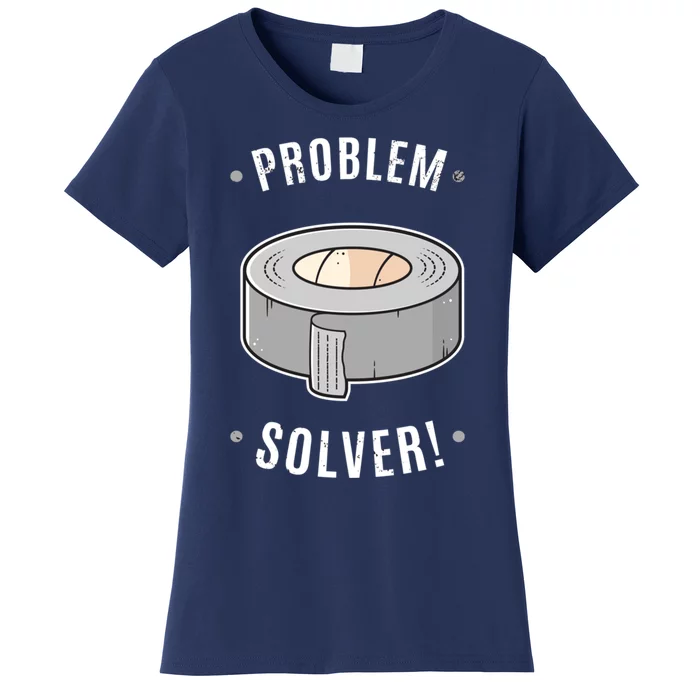 Duct Tape Problem Solver Women's T-Shirt