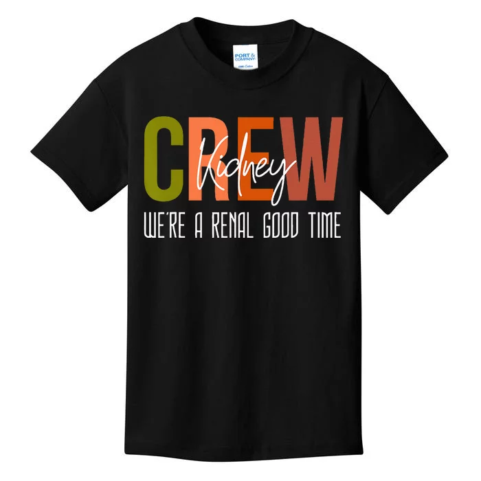 Dialysis Tech Pun Kidney Crew Nurses Were A Renal Good Time Kids T-Shirt