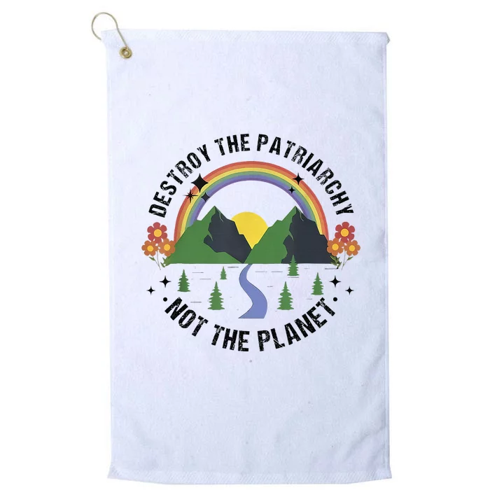 Destroy The Patriarchy Not The Planet Smash Patriarchy Platinum Collection Golf Towel