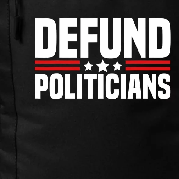 Defund The Politicians Patriotically Politics Libertarian Daily Commute Backpack