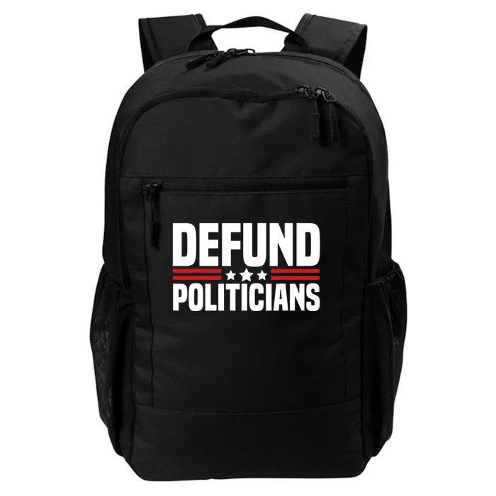 Defund The Politicians Patriotically Politics Libertarian Daily Commute Backpack