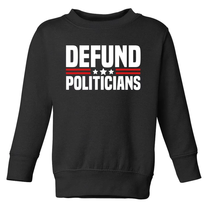 Defund The Politicians Patriotically Politics Libertarian Toddler Sweatshirt