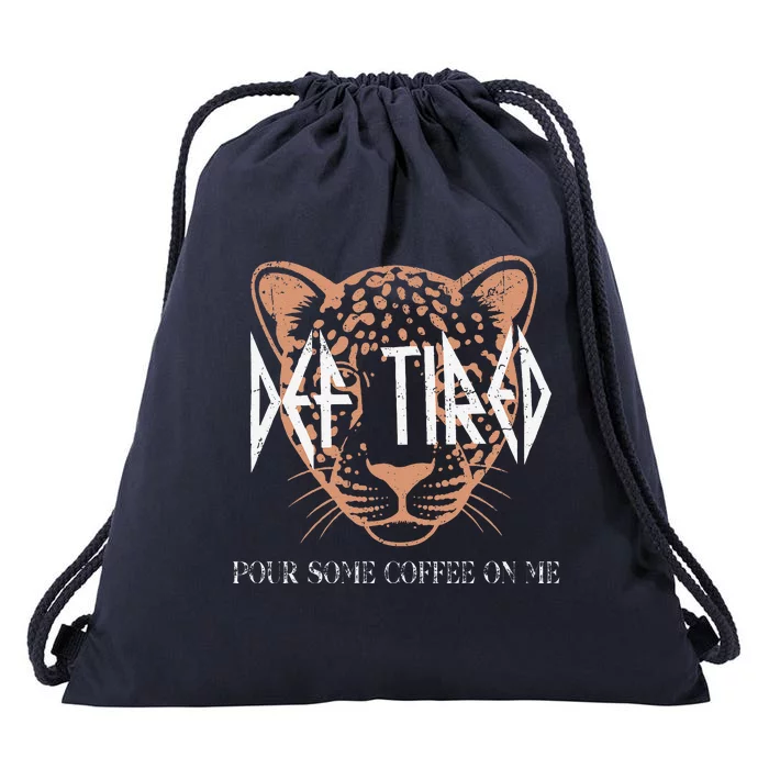 Def Tired Pour Some Coffee On Me Mom Leopard MotherS Day Drawstring Bag