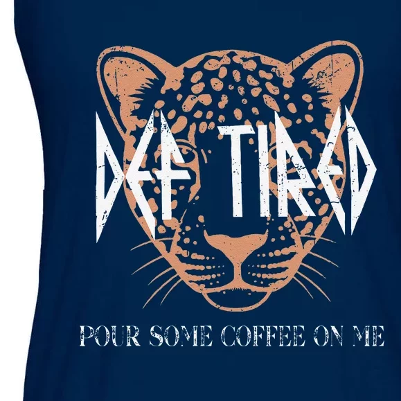 Def Tired Pour Some Coffee On Me Mom Leopard MotherS Day Ladies Essential Flowy Tank