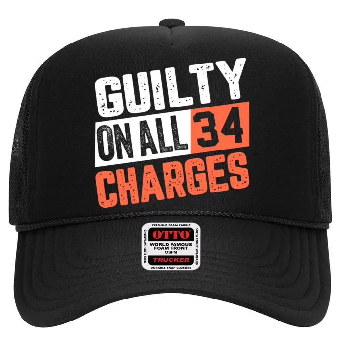 Donald Trump President 45 Guilty On All 34 Counts Charges High Crown Mesh Trucker Hat