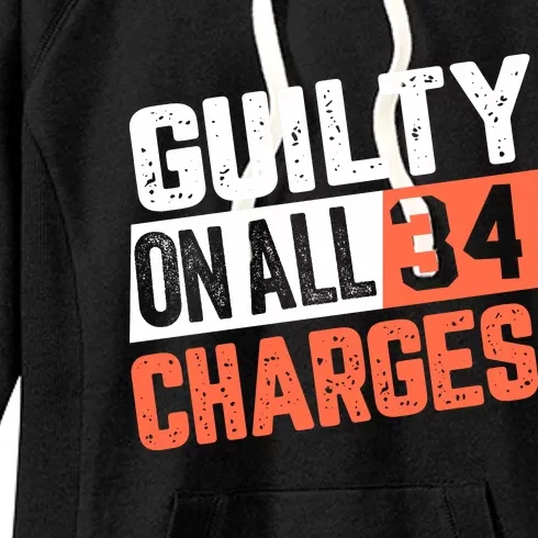 Donald Trump President 45 Guilty On All 34 Counts Charges Women's Fleece Hoodie