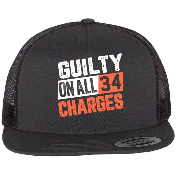 Donald Trump President 45 Guilty On All 34 Counts Charges Flat Bill Trucker Hat