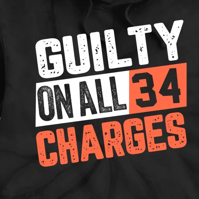 Donald Trump President 45 Guilty On All 34 Counts Charges Tie Dye Hoodie