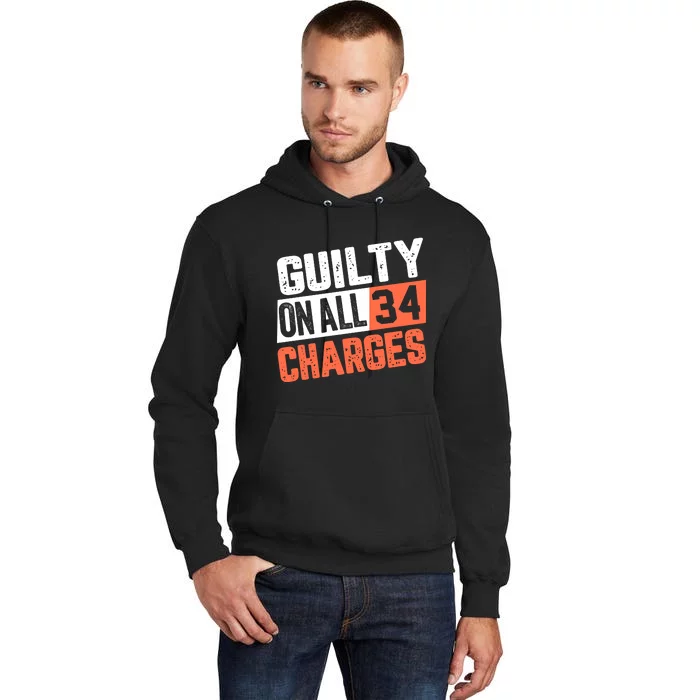 Donald Trump President 45 Guilty On All 34 Counts Charges Tall Hoodie