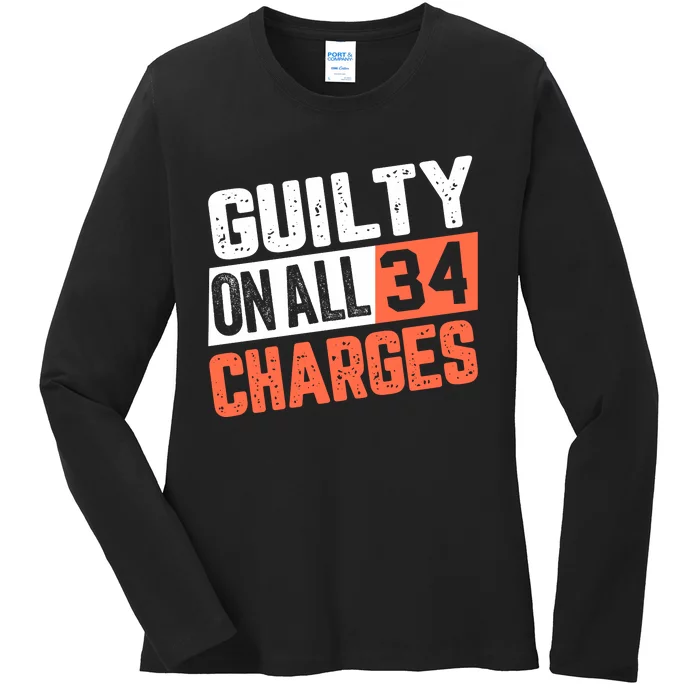 Donald Trump President 45 Guilty On All 34 Counts Charges Ladies Long Sleeve Shirt