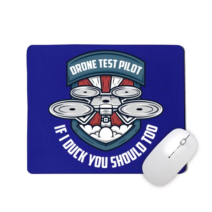 Drone Test Pilot If I Duck You Should Too Drones Pilot Gift Mousepad