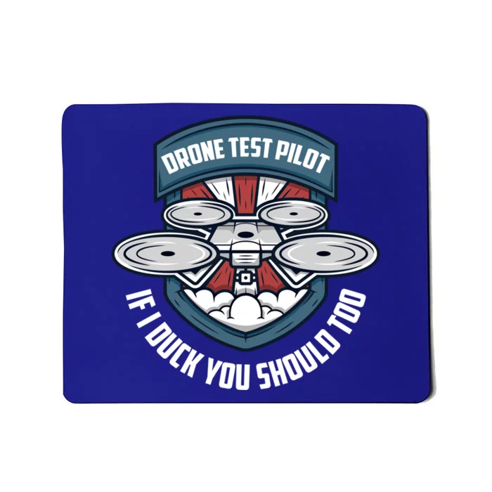 Drone Test Pilot If I Duck You Should Too Drones Pilot Gift Mousepad