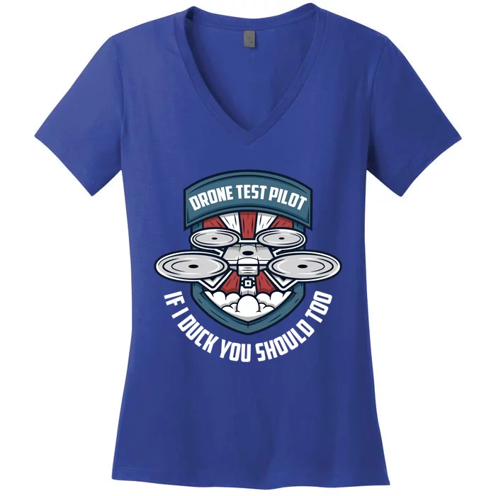 Drone Test Pilot If I Duck You Should Too Drones Pilot Gift Women's V-Neck T-Shirt