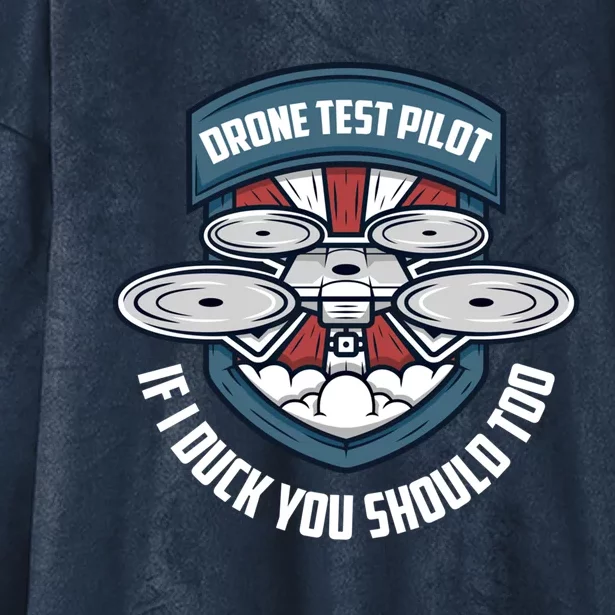 Drone Test Pilot If I Duck You Should Too Drones Pilot Gift Hooded Wearable Blanket