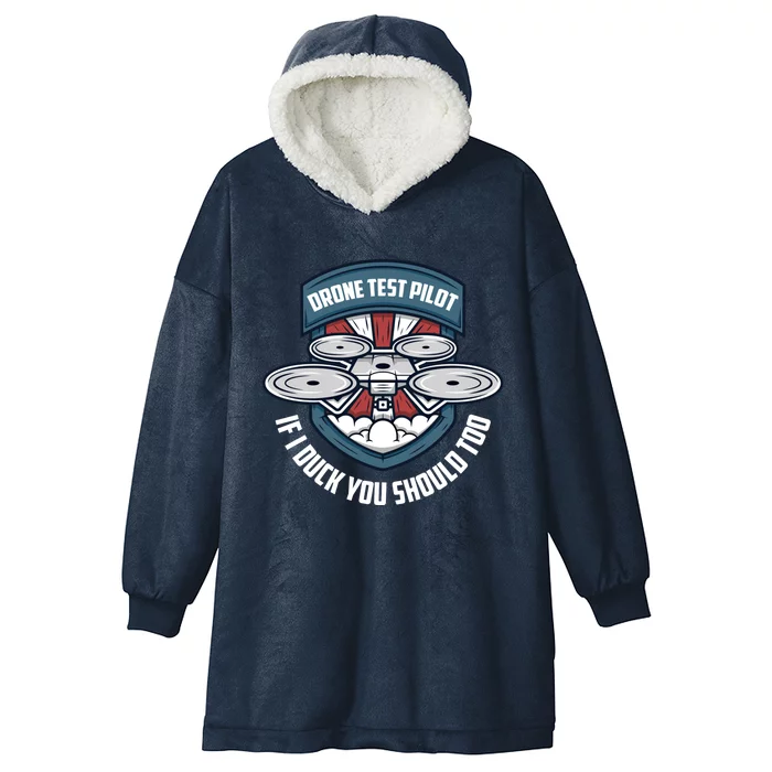 Drone Test Pilot If I Duck You Should Too Drones Pilot Gift Hooded Wearable Blanket