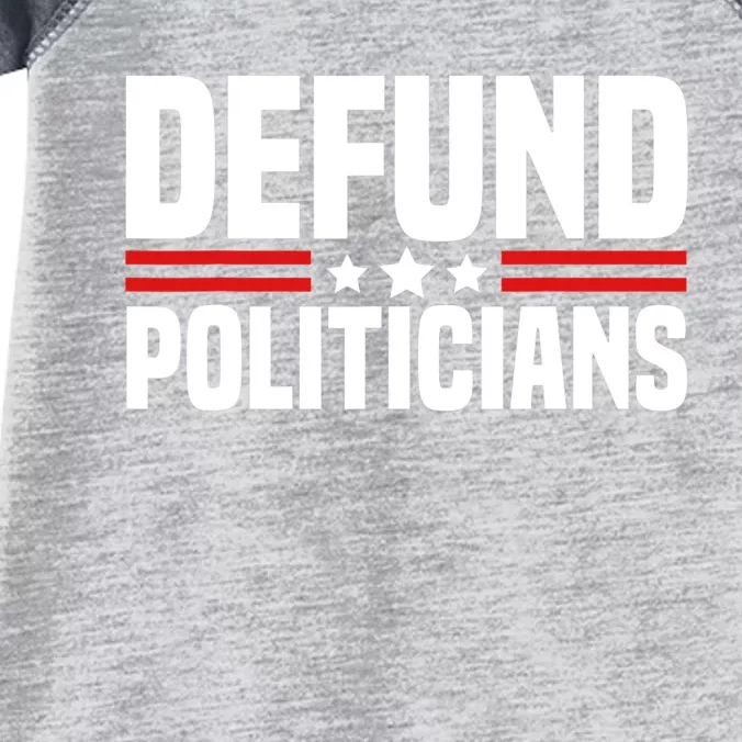 Defund The Politicians Patriotically Politics Libertarian Infant Baby Jersey Bodysuit