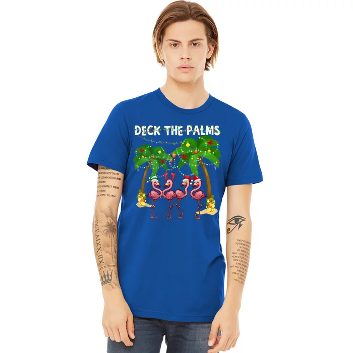 Deck The Palms Merry Flamingo Christmas Funny Gift Great Gift Premium T-Shirt