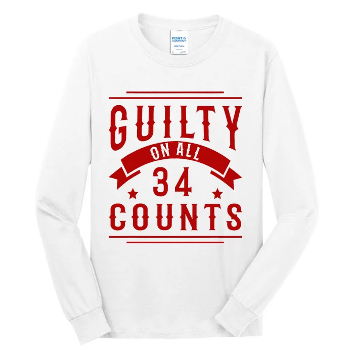 Donald Trump President 45 Guilty On All 34 Counts Charges Tall Long Sleeve T-Shirt