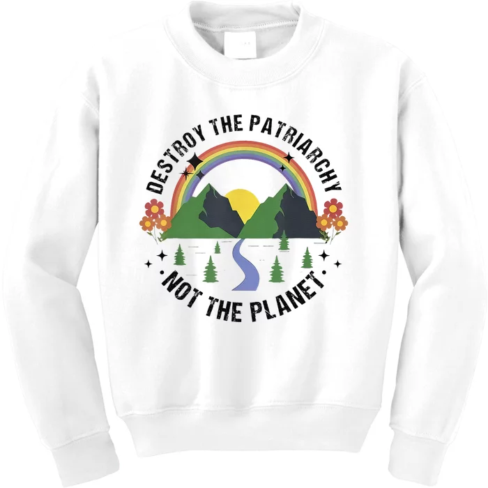 Destroy The Patriarchy Not The Planet Smash Patriarchy Kids Sweatshirt