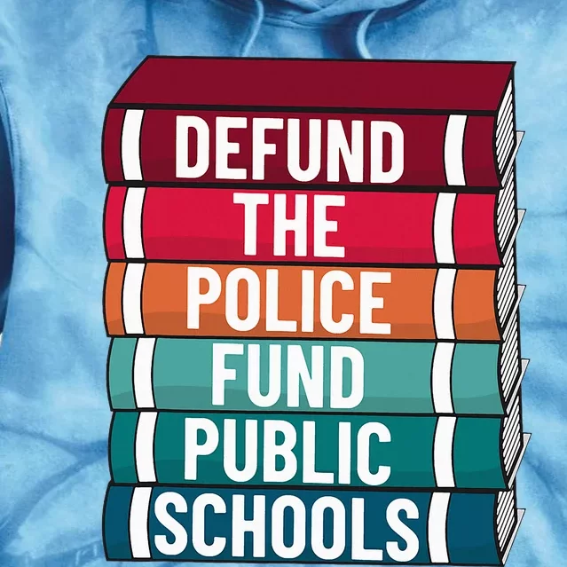 Defund The P.O.L.I.C.E Fund Public Schools Tie Dye Hoodie