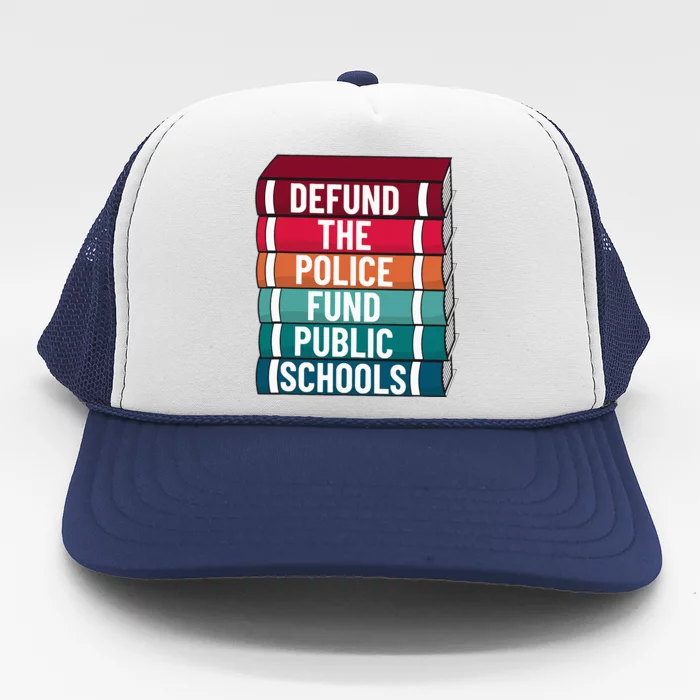 Defund The P.O.L.I.C.E Fund Public Schools Trucker Hat