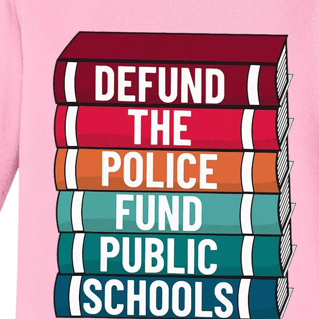 Defund The P.O.L.I.C.E Fund Public Schools Baby Long Sleeve Bodysuit