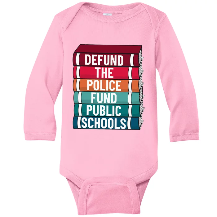 Defund The P.O.L.I.C.E Fund Public Schools Baby Long Sleeve Bodysuit