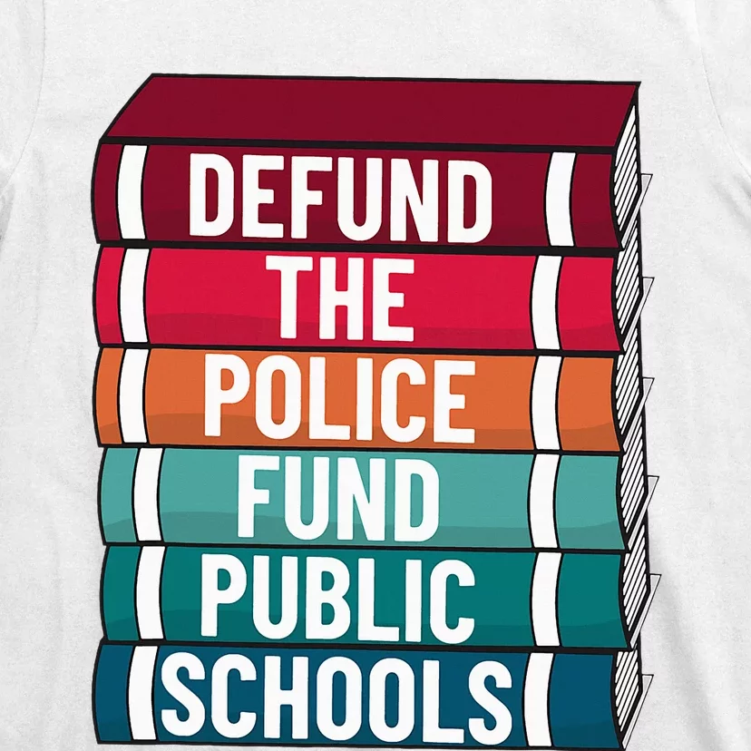 Defund The P.O.L.I.C.E Fund Public Schools T-Shirt