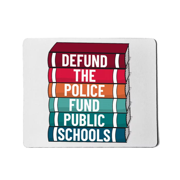 Defund The P.O.L.I.C.E Fund Public Schools Mousepad