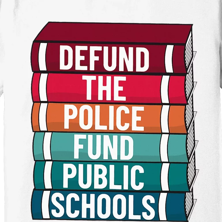 Defund The P.O.L.I.C.E Fund Public Schools Premium T-Shirt