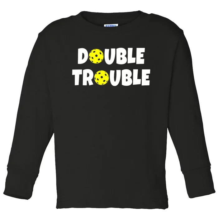 Double Trouble Pickleball Team Funny Toddler Long Sleeve Shirt